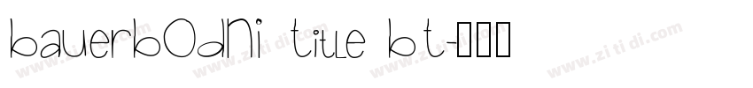 BauerBODNI Title BT字体转换